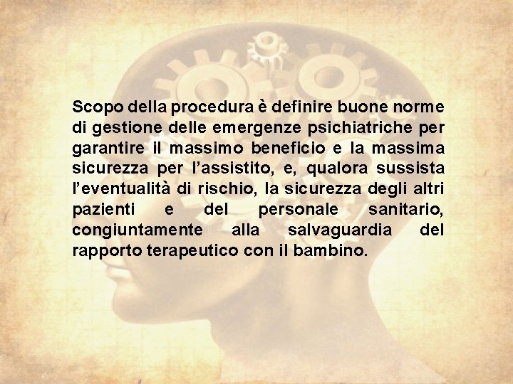 Scopo della procedura è definire buone norme di gestione delle emergenze psichiatriche per garantire