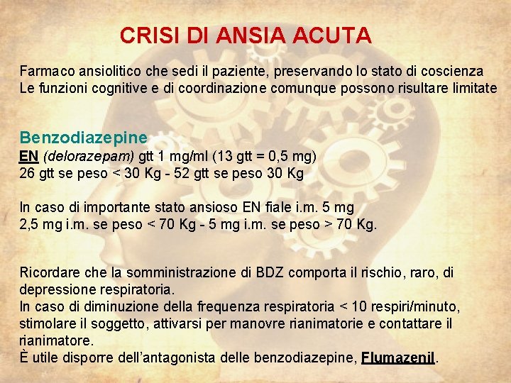 CRISI DI ANSIA ACUTA Farmaco ansiolitico che sedi il paziente, preservando lo stato di