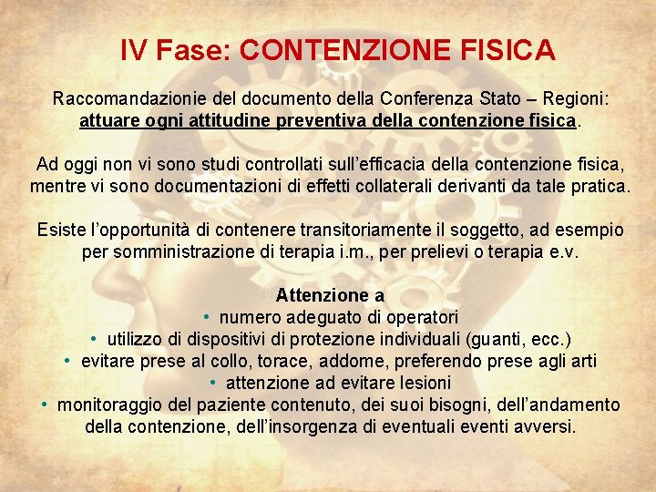 IV Fase: CONTENZIONE FISICA Raccomandazionie del documento della Conferenza Stato – Regioni: attuare ogni