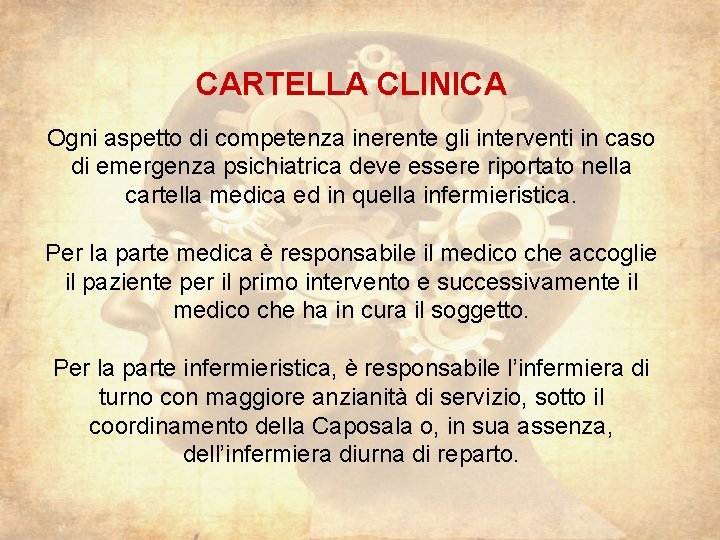 CARTELLA CLINICA Ogni aspetto di competenza inerente gli interventi in caso di emergenza psichiatrica