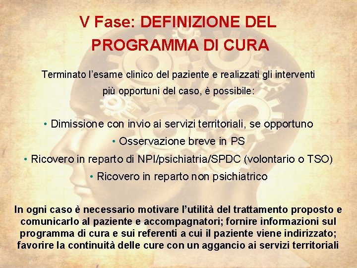 V Fase: DEFINIZIONE DEL PROGRAMMA DI CURA Terminato l’esame clinico del paziente e realizzati