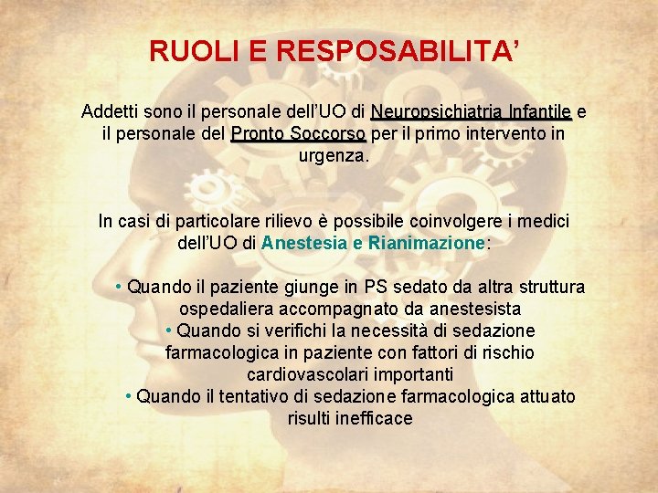 RUOLI E RESPOSABILITA’ Addetti sono il personale dell’UO di Neuropsichiatria Infantile e Neuropsichiatria Infantile