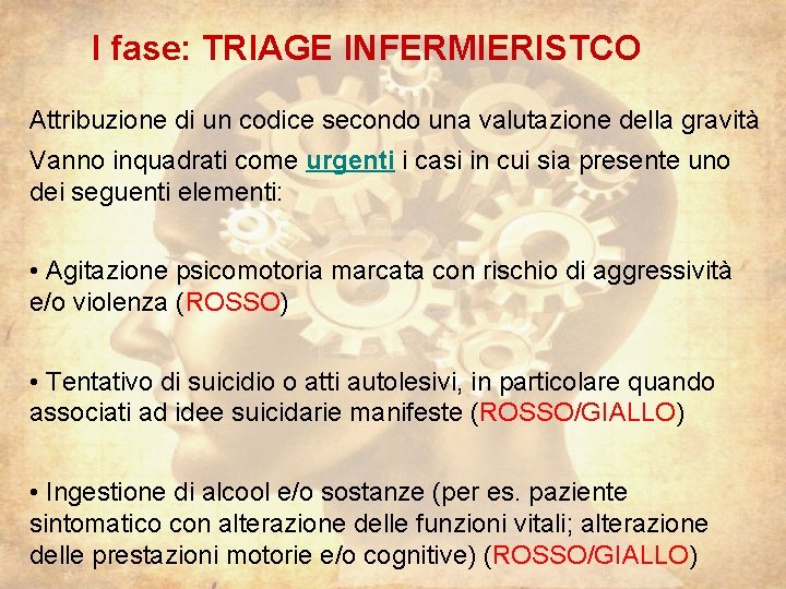 I fase: TRIAGE INFERMIERISTCO Attribuzione di un codice secondo una valutazione della gravità Vanno