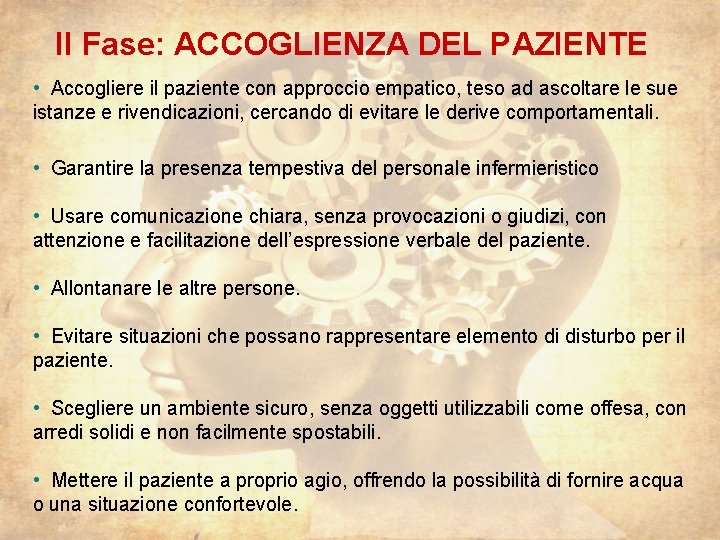 II Fase: ACCOGLIENZA DEL PAZIENTE • Accogliere il paziente con approccio empatico, teso ad