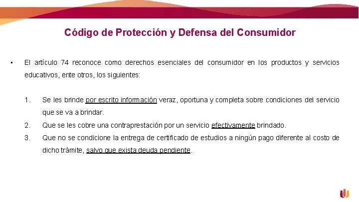 Código de Protección y Defensa del Consumidor • El artículo 74 reconoce como derechos