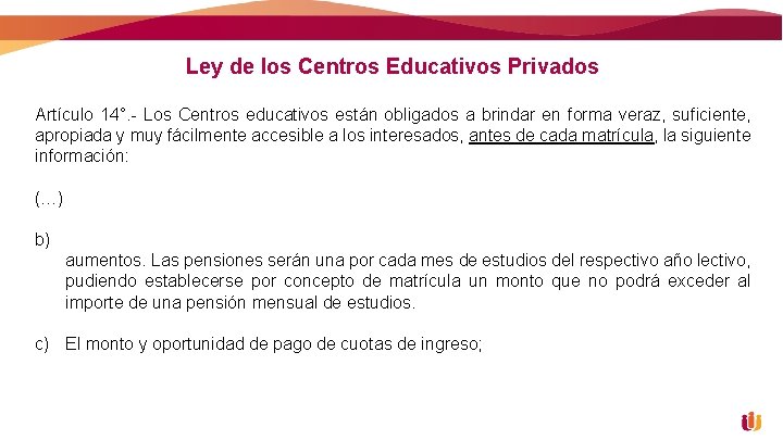 Ley de los Centros Educativos Privados Artículo 14°. - Los Centros educativos están obligados