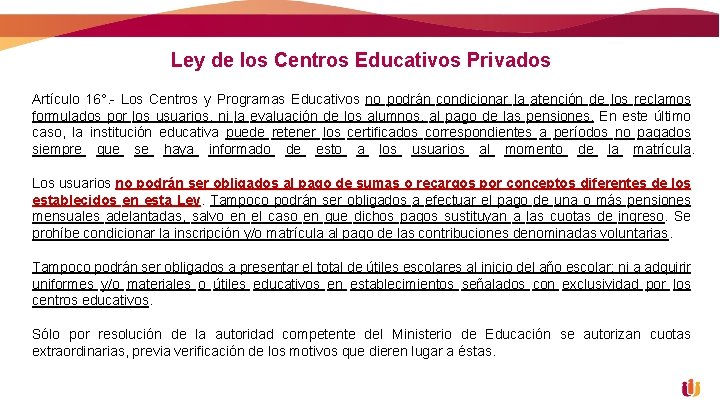 Ley de los Centros Educativos Privados Artículo 16°. - Los Centros y Programas Educativos