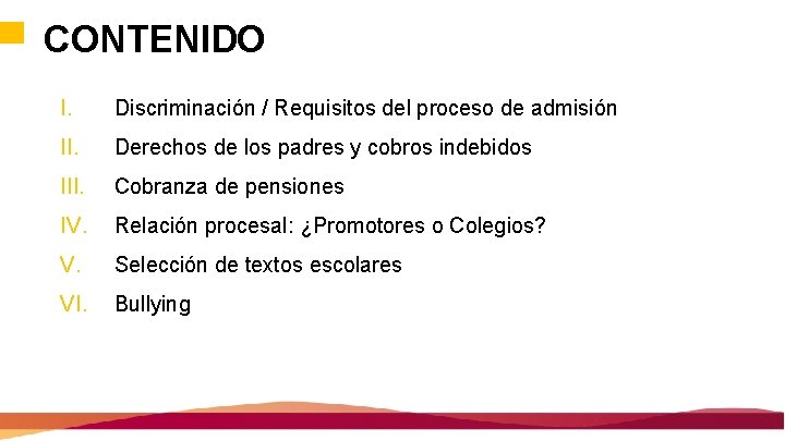 CONTENIDO I. Discriminación / Requisitos del proceso de admisión II. Derechos de los padres