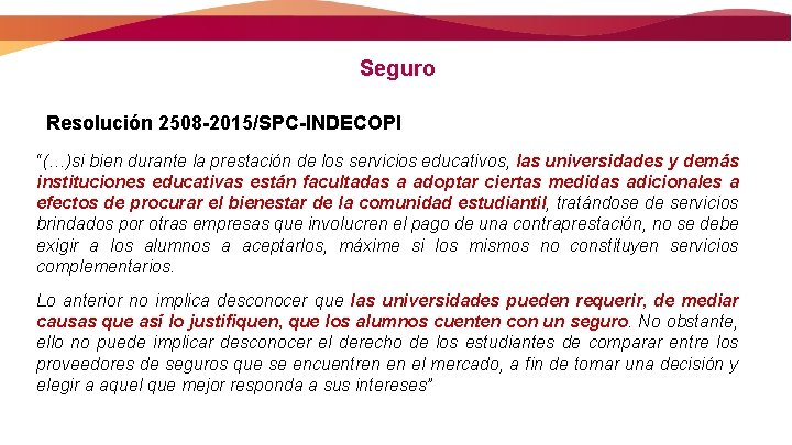 Seguro Resolución 2508 -2015/SPC-INDECOPI “(…)si bien durante la prestación de los servicios educativos, las