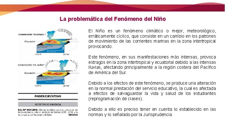 La problemática del Fenómeno del Niño El Niño es un fenómeno climático o mejor,