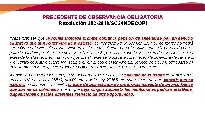 PRECEDENTE DE OBSERVANCIA OBLIGATORIA Resolución 202 -2010/SC 2/INDECOPI “Cabe precisar que la norma indicada