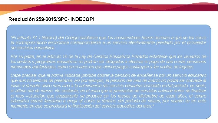 Resolución 259 -2015/SPC- INDECOPI “El artículo 74. 1 literal b) del Código establece que