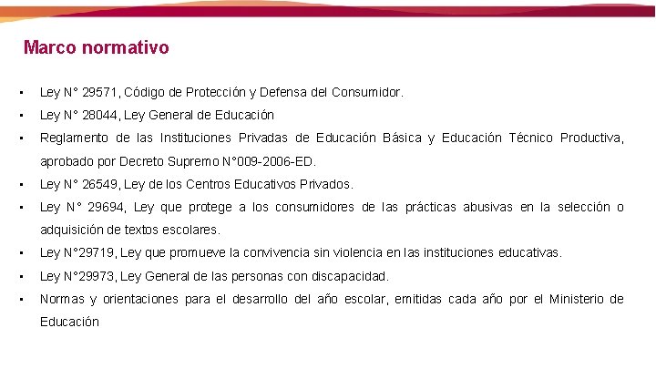 Marco normativo • Ley N° 29571, Código de Protección y Defensa del Consumidor. •