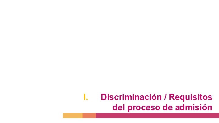 I. Discriminación / Requisitos del proceso de admisión 