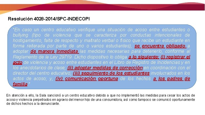 Resolución 4028 -2014/SPC-INDECOPI “En caso un centro educativo verifique una situación de acoso entre