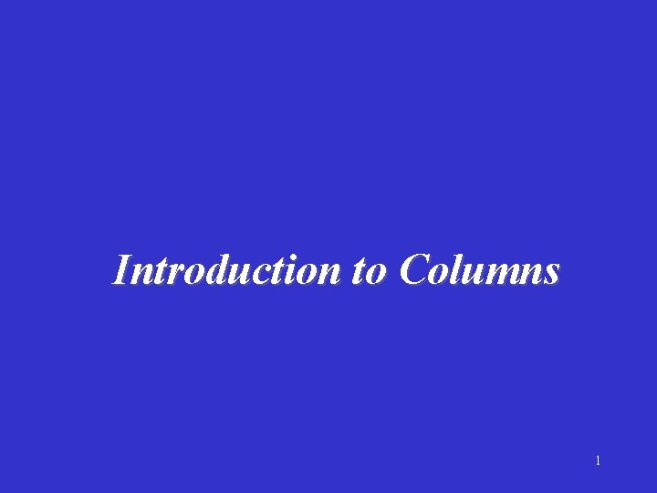 Introduction to Columns 1 