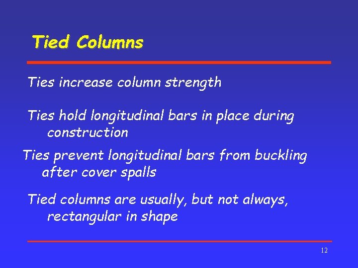 Tied Columns Ties increase column strength Ties hold longitudinal bars in place during construction