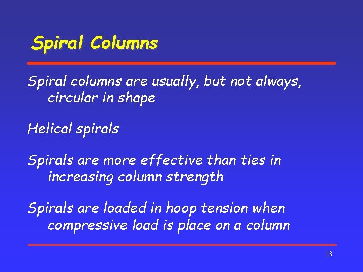 Spiral Columns Spiral columns are usually, but not always, circular in shape Helical spirals