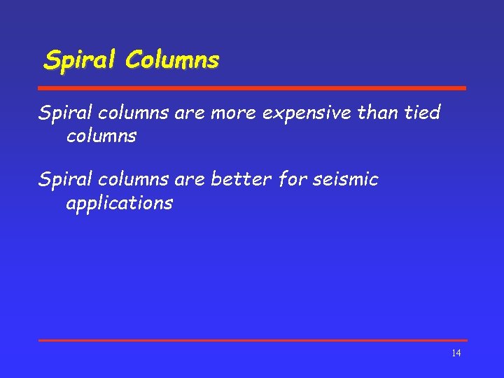 Spiral Columns Spiral columns are more expensive than tied columns Spiral columns are better