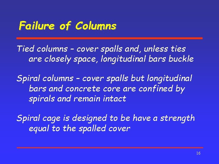 Failure of Columns Tied columns – cover spalls and, unless ties are closely space,
