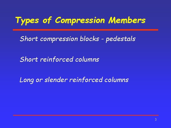Types of Compression Members Short compression blocks - pedestals Short reinforced columns Long or