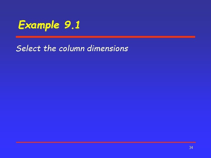 Example 9. 1 Select the column dimensions 34 