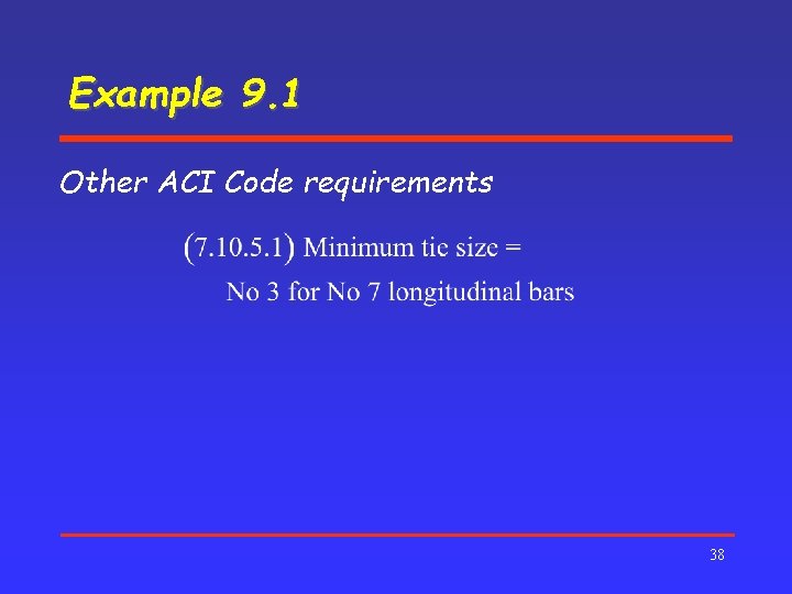 Example 9. 1 Other ACI Code requirements 38 