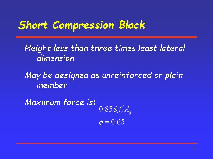 Short Compression Block Height less than three times least lateral dimension May be designed