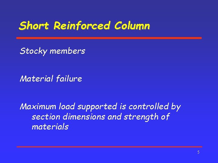 Short Reinforced Column Stocky members Material failure Maximum load supported is controlled by section