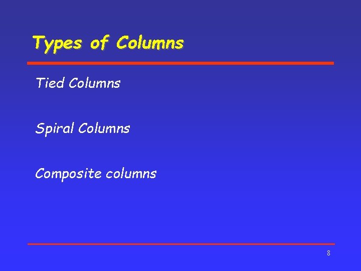 Types of Columns Tied Columns Spiral Columns Composite columns 8 