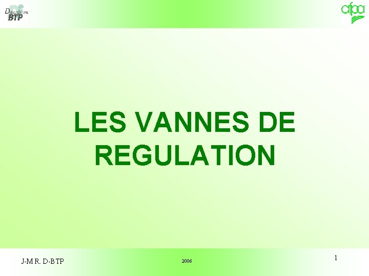 LES VANNES DE REGULATION J-M R. D-BTP 2006 1 
