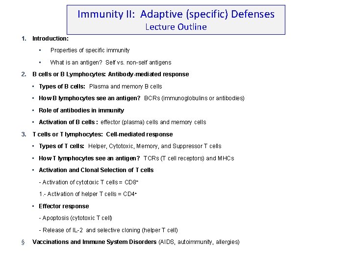 Immunity II: Adaptive (specific) Defenses Lecture Outline 1. Introduction: • Properties of specific immunity