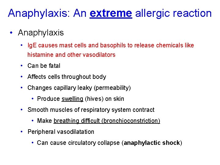 Anaphylaxis: An extreme allergic reaction • Anaphylaxis • Ig. E causes mast cells and
