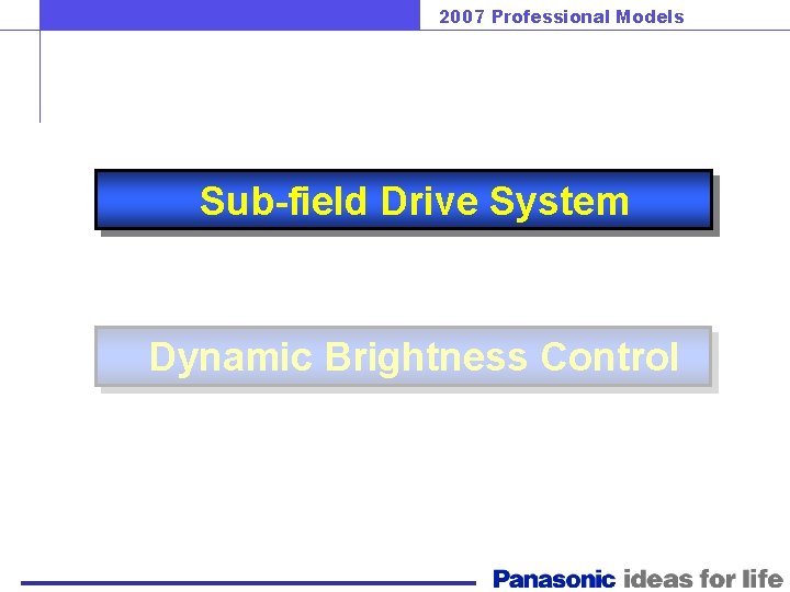 Subfield Motion Drive 2007 Professional Models Subfield Drive System Dynamic Brightness