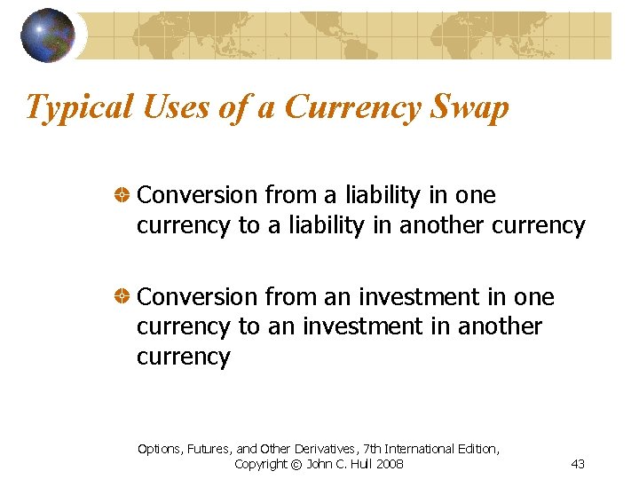 Typical Uses of a Currency Swap Conversion from a liability in one currency to
