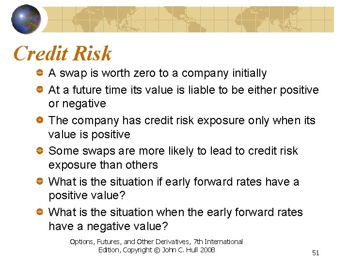 Credit Risk A swap is worth zero to a company initially At a future