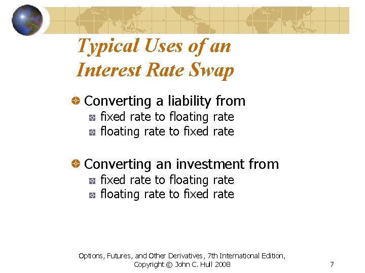 Typical Uses of an Interest Rate Swap Converting a liability from fixed rate to