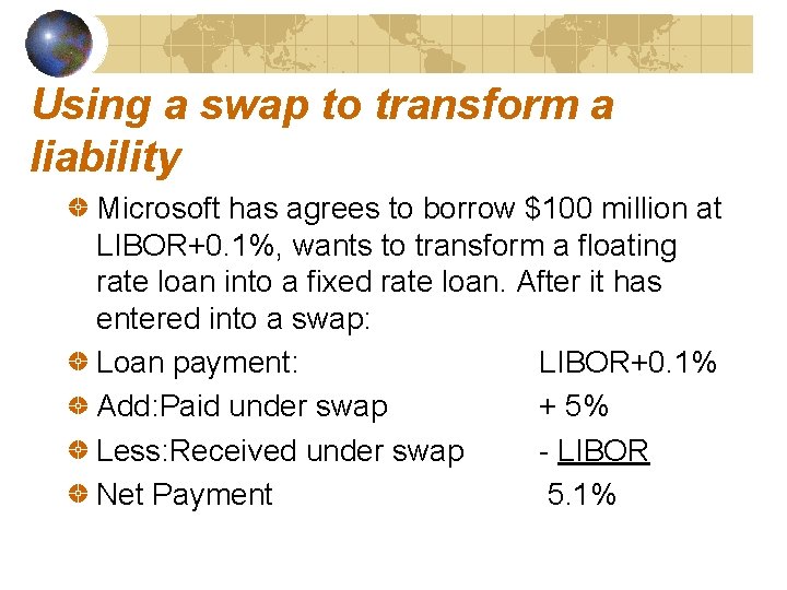 Using a swap to transform a liability Microsoft has agrees to borrow $100 million