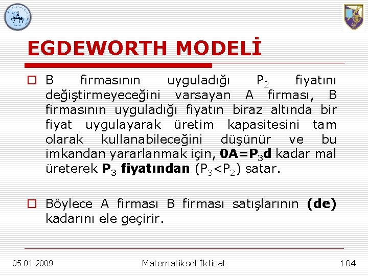 EGDEWORTH MODELİ o B firmasının uyguladığı P 2 fiyatını değiştirmeyeceğini varsayan A firması, B