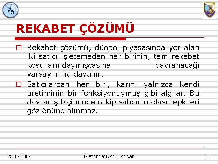 REKABET ÇÖZÜMÜ o Rekabet çözümü, düopol piyasasında yer alan iki satıcı işletemeden her birinin,