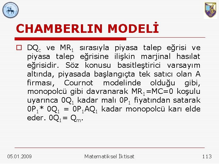 CHAMBERLIN MODELİ o DQc ve MR 1 sırasıyla piyasa talep eğrisi ve piyasa talep