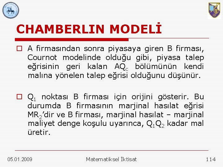 CHAMBERLIN MODELİ o A firmasından sonra piyasaya giren B firması, Cournot modelinde olduğu gibi,