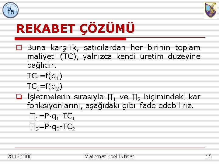 REKABET ÇÖZÜMÜ o Buna karşılık, satıcılardan her birinin toplam maliyeti (TC), yalnızca kendi üretim