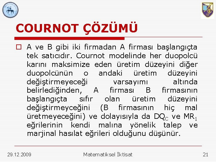 COURNOT ÇÖZÜMÜ o A ve B gibi iki firmadan A firması başlangıçta tek satıcıdır.