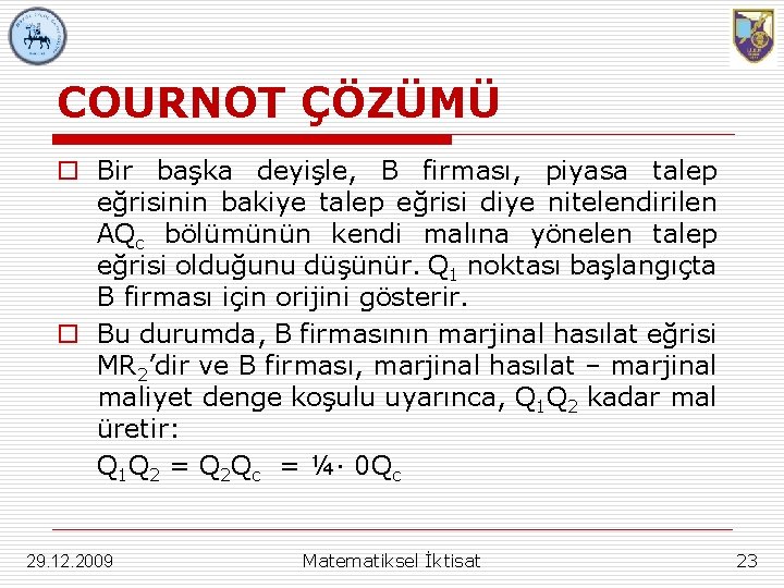 COURNOT ÇÖZÜMÜ o Bir başka deyişle, B firması, piyasa talep eğrisinin bakiye talep eğrisi