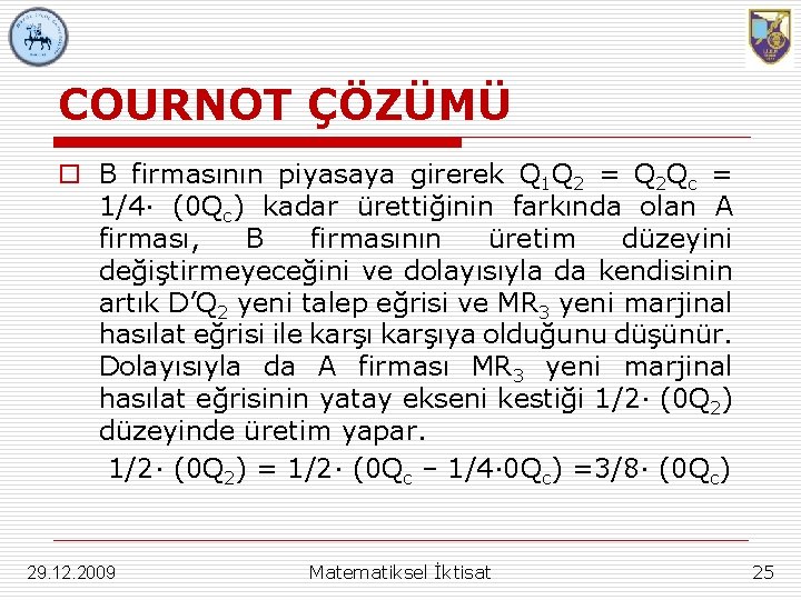 COURNOT ÇÖZÜMÜ o B firmasının piyasaya girerek Q 1 Q 2 = Q 2