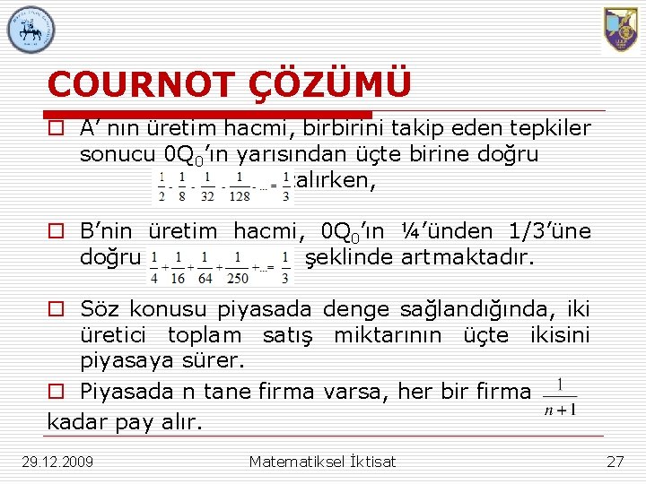 COURNOT ÇÖZÜMÜ o A’ nın üretim hacmi, birbirini takip eden tepkiler sonucu 0 Q