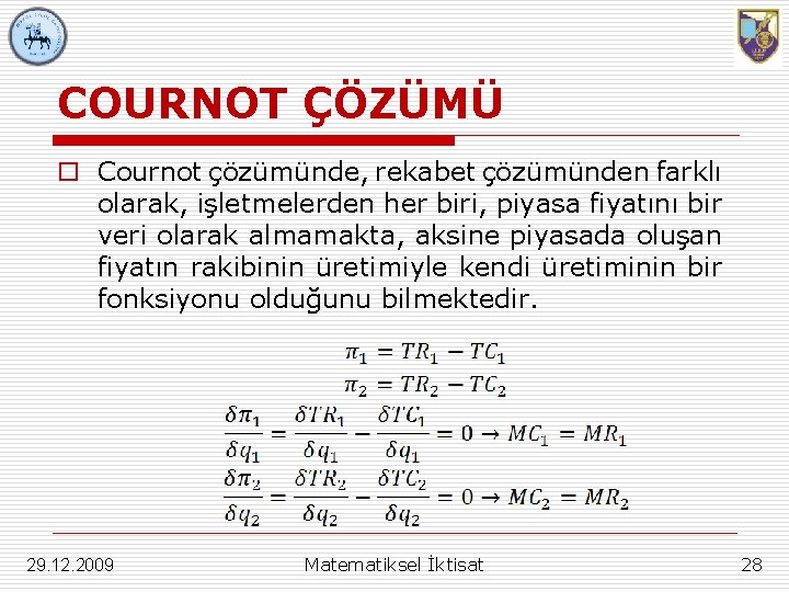 COURNOT ÇÖZÜMÜ o Cournot çözümünde, rekabet çözümünden farklı olarak, işletmelerden her biri, piyasa fiyatını