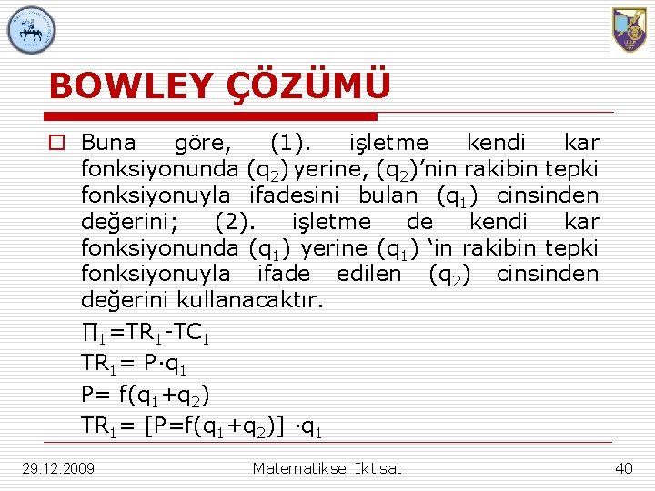 BOWLEY ÇÖZÜMÜ o Buna göre, (1). işletme kendi kar fonksiyonunda (q 2) yerine, (q