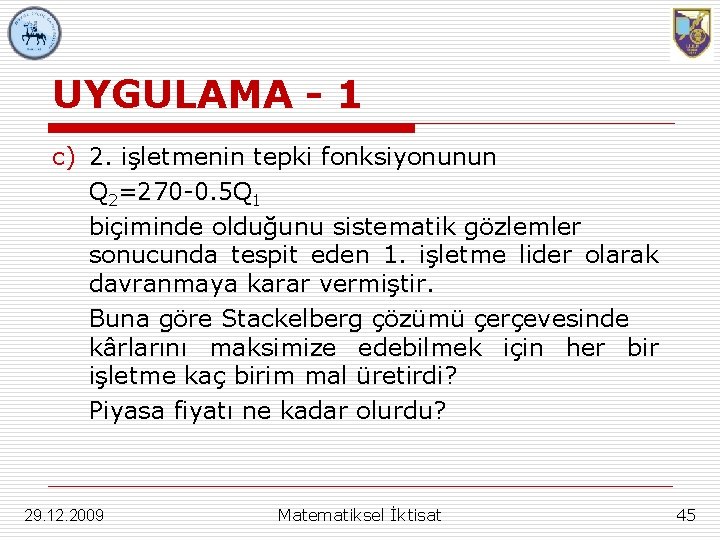 UYGULAMA - 1 c) 2. işletmenin tepki fonksiyonunun Q 2=270 -0. 5 Q 1